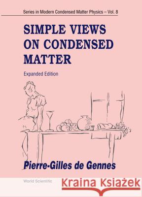Simple Views on Condensed Matter (Expanded Edition) de Gennes, Pierre-Gilles 9789810232719 World Scientific Publishing Company