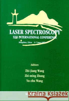 Laser Spectroscopy - Proceedings Of The Xiii International Conference Yu-zhu Wang, Zhi-jiang Wang, Zhiming Zhang 9789810232818