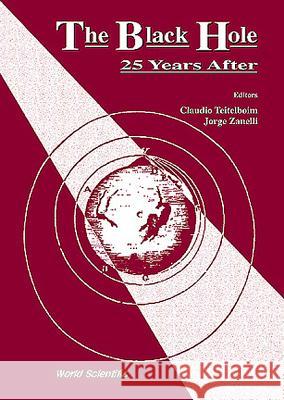 The Black Hole, Twenty-Five Years After Teitelboim, Claudio 9789810233419 World Scientific Publishing Company