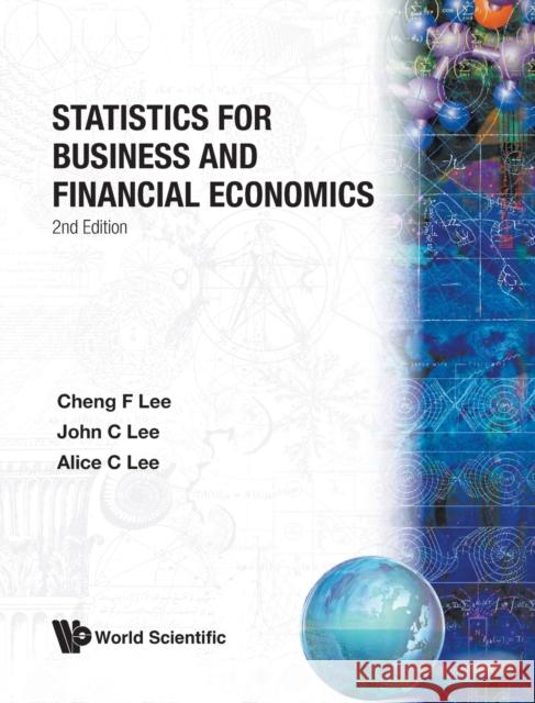 Statistics for Business and Financial Economics (Second Edition) Lee, Cheng Few 9789810234850 World Scientific Publishing Company