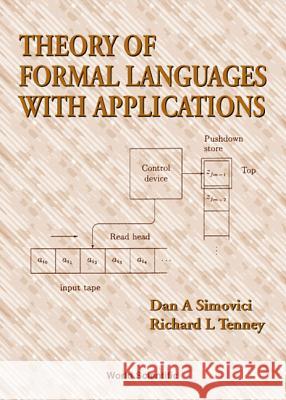 Theory of Formal Languages with Applications Simovici, Dan A. 9789810237295 World Scientific Publishing Company