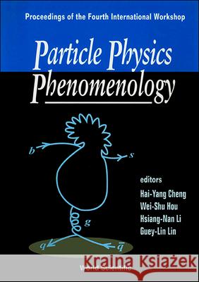 Particle Physics Phenomenology - Proceedings Of The Iv International Workshop Guey-lin Lin, Hai Yang Cheng, Hsiang-nan Li 9789810238179