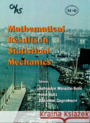 Mathematical Results in Statistical Mechanics M. J. Ruiz V. Zagrebnov S. Miracle-Sole 9789810238636 World Scientific Publishing Company