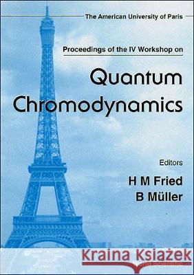 Quantum Chromodynamics - Proceedings of the IV Workshop Fried, Herbert Martin 9789810238667