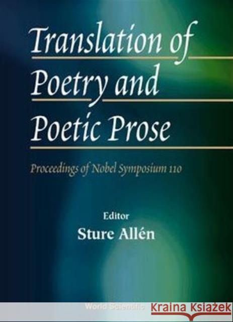 Translation of Poetry and Poetic Prose - Proceedings of the Nobel Symposium 110 Allen, Sture 9789810239220 World Scientific Publishing Company