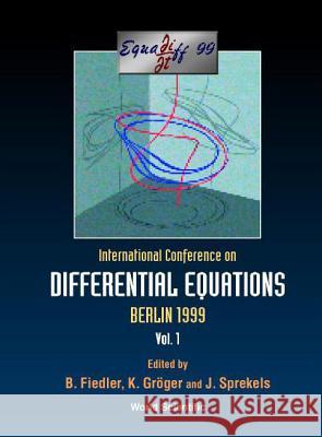 Equadiff 99 - Proceedings of the International Conference on Differential Equations (in 2 Volumes) B. Friedler K. Groger J. Sprekels 9789810243593 World Scientific Publishing Company