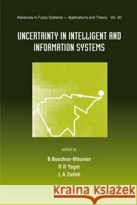 Uncertainty in Intelligent and Information Systems Bouchon-Meunier, Bernadette 9789810243647 World Scientific Publishing Company