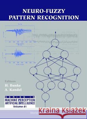 Neuro-Fuzzy Pattern Recognition H. Bunke A. Kandel 9789810244187 World Scientific Publishing Company