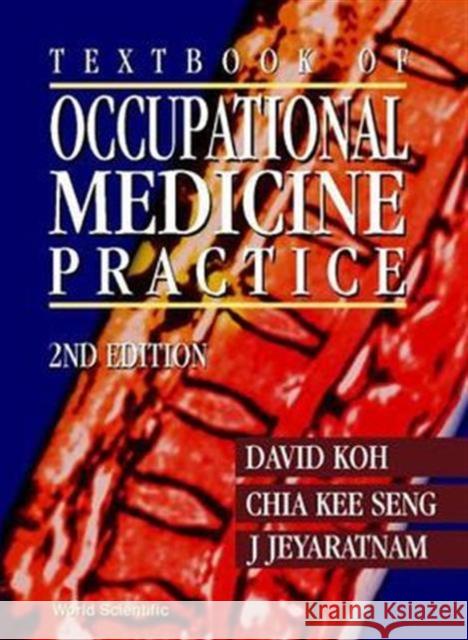 Textbook of Occupational Medicine Practice (2nd Edition) Chia, Kee Seng 9789810244361 World Scientific Publishing Company