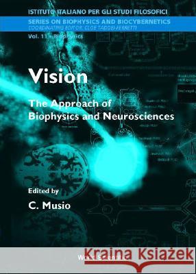 Vision: The Approach of Biophysics and Neuroscience - Proceedings of the International School of Biophysics Greg Maguire Carlo Musio Cloe Taddei-Ferretti 9789810246471 World Scientific Publishing Company