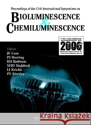 Bioluminescence and Chemiluminescence - Proceedings of the 11th International Symposium J. F. Case P. J. Herring B. H. Robinson 9789810246792 World Scientific Publishing Company