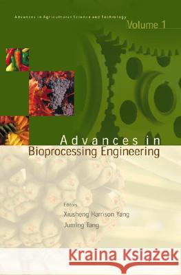 Advances in Bio-Processing Engineering Xiusheng Yang Juming Tang 9789810246976 World Scientific Publishing Company