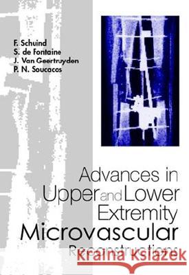 Advances in Upper and Lower Extremity Microvascular Reconstructions F. Schuind S. d J. Va 9789810248048 World Scientific Publishing Company