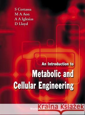 An Introduction to Metabolic and Cellular Engineering Aon, Miguel Antonio 9789810248352 World Scientific Publishing Company