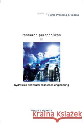 Research Perspectives in Hydraulics and Water Resources Engineering Rama Prasad S. Vedula  9789810249298 World Scientific Publishing Co Pte Ltd