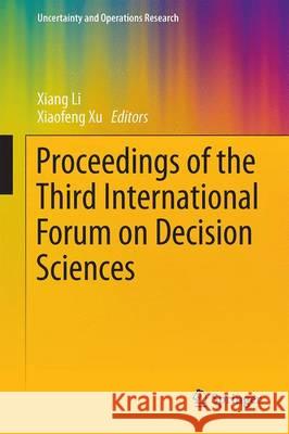 Proceedings of the Third International Forum on Decision Sciences Xiang Li Xiaofeng Xu 9789811002083 Springer