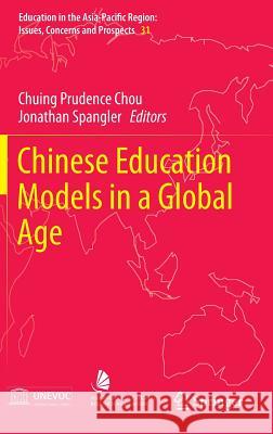 Chinese Education Models in a Global Age Chuing Prudence Chou Jonathan Spangler 9789811003288