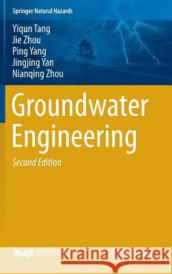 Groundwater Engineering Jie Zhou Ping Yang Jingjing Yan 9789811006685 Springer