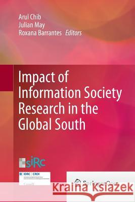 Impact of Information Society Research in the Global South Arul Chib Julian May Roxana Barrantes 9789811012396