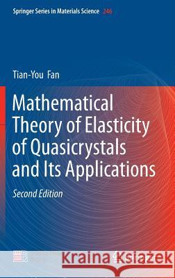 Mathematical Theory of Elasticity of Quasicrystals and Its Applications Tianyou Fan 9789811019821