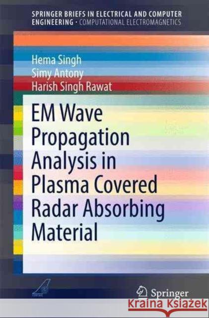 Em Wave Propagation Analysis in Plasma Covered Radar Absorbing Material Singh, Hema 9789811022685 Springer