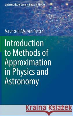 Introduction to Methods of Approximation in Physics and Astronomy Maurice H. P. M. Va 9789811029318 Springer