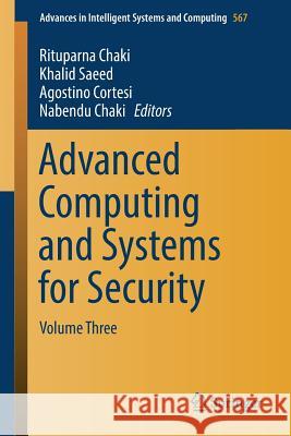 Advanced Computing and Systems for Security: Volume Three Chaki, Rituparna 9789811034084