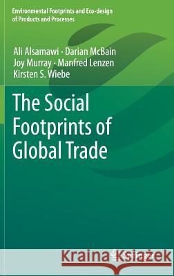 The Social Footprints of Global Trade Ali Alsamawi Darian McBain Joy Murray 9789811041358