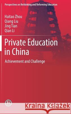 Private Education in China: Achievement and Challenge Zhou, Haitao 9789811044083