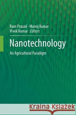 Nanotechnology: An Agricultural Paradigm Prasad, Ram 9789811045721 Springer