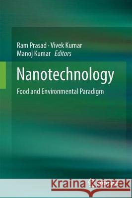 Nanotechnology: Food and Environmental Paradigm Prasad, Ram 9789811046773 Springer