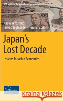 Japan's Lost Decade: Lessons for Asian Economies Yoshino, Naoyuki 9789811050190 Springer