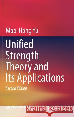 Unified Strength Theory and Its Applications Mao-Hong Yu 9789811062469