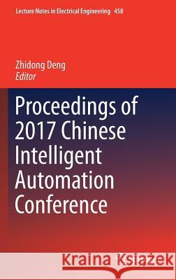 Proceedings of 2017 Chinese Intelligent Automation Conference Zhidong Deng 9789811064449