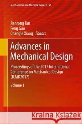 Advances in Mechanical Design: Proceedings of the 2017 International Conference on Mechanical Design (Icmd2017) Tan, Jianrong 9789811065521