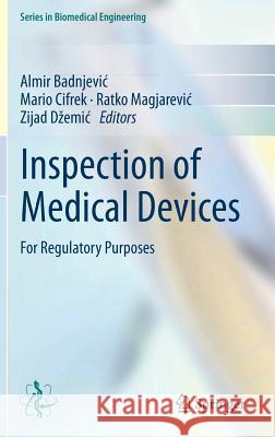 Inspection of Medical Devices: For Regulatory Purposes Badnjevic, Almir 9789811066498 Springer