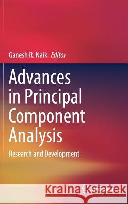 Advances in Principal Component Analysis: Research and Development Naik, Ganesh R. 9789811067037 Springer