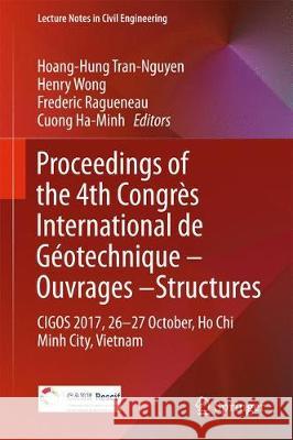 Proceedings of the 4th Congrès International de Géotechnique - Ouvrages -Structures: Cigos 2017, 26-27 October, Ho Chi Minh City, Vietnam Tran-Nguyen, Hoang-Hung 9789811067129
