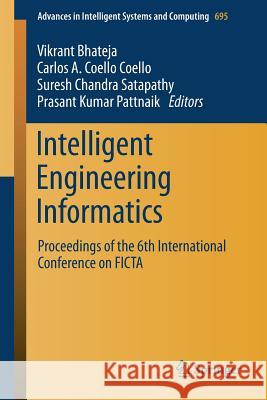 Intelligent Engineering Informatics: Proceedings of the 6th International Conference on Ficta Bhateja, Vikrant 9789811075650