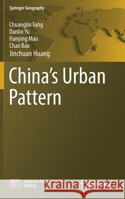 China's Urban Pattern Chuanglin Fang Danlin Yu Hanying Mao 9789811076930 Springer