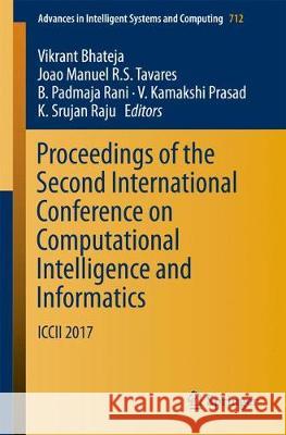 Proceedings of the Second International Conference on Computational Intelligence and Informatics: ICCII 2017 Bhateja, Vikrant 9789811082276