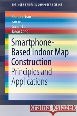 Smartphone-Based Indoor Map Construction: Principles and Applications Gao, Ruipeng 9789811083778 Springer