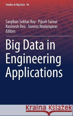 Big Data in Engineering Applications Sanjiban Sekhar Roy Pijush Samui Ravinesh Deo 9789811084751