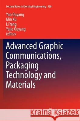 Advanced Graphic Communications, Packaging Technology and Materials Yun Ouyang Min Xu Li Yang 9789811090783 Springer