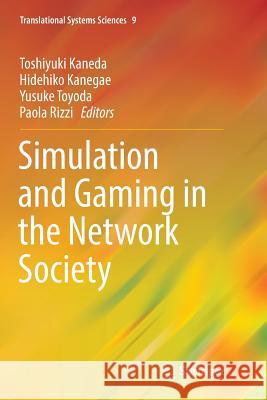 Simulation and Gaming in the Network Society Toshiyuki Kaneda Hidehiko Kanegae Yusuke Toyoda 9789811091988 Springer