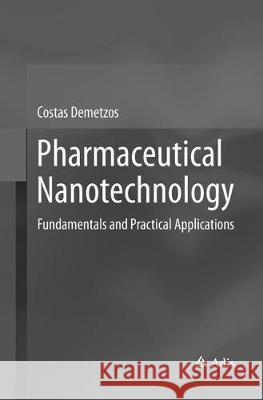 Pharmaceutical Nanotechnology: Fundamentals and Practical Applications Demetzos, Costas 9789811092534