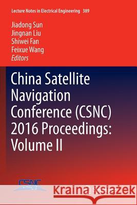 China Satellite Navigation Conference (Csnc) 2016 Proceedings: Volume II Sun, Jiadong 9789811092879