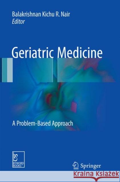 Geriatric Medicine: A Problem-Based Approach Nair, Balakrishnan Kichu R. 9789811098260 Springer