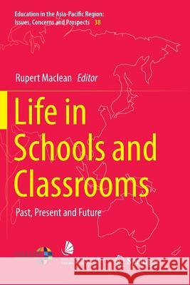Life in Schools and Classrooms: Past, Present and Future MacLean, Rupert 9789811099328