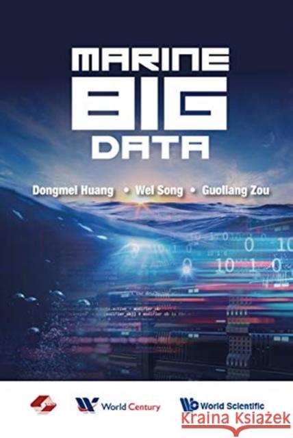 Marine Big Data Dongmei Huang Wei Song Guoliang Zou 9789811202483